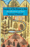 Garden of the Brave in War: Recollections of Iran - Paperback