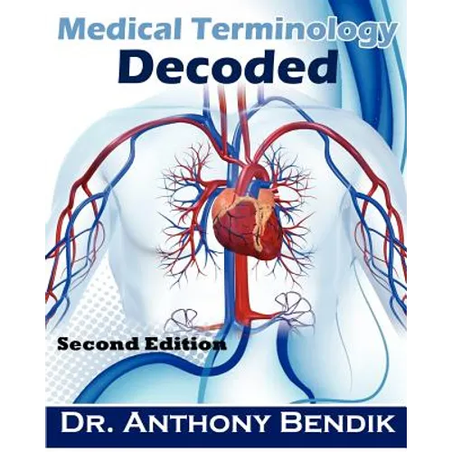 Medical Terminology Decoded: Understanding The Language of Medicine - Paperback