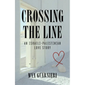 Crossing the Line: An Israeli-Palestinian Love Story - Paperback