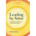 Leading by Nature: The Process of Becoming A Regenerative Leader - Paperback