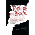 Torture in Brazil: A Shocking Report on the Pervasive Use of Torture by Brazilian Military Governments, 1964-1979, Secretly Prepared by the Archiodese - Paperback