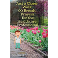 90 Breath Prayers for Healthcare Professionals - Paperback