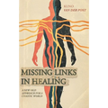 Missing Links In Healing: A new-old approach for a chaotic world - Paperback