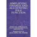Simplifying Finance and Accounting (F&a) Function: (a Practical Approach for Finance and Accounts in an Organisation) - Paperback