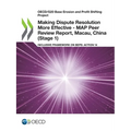 Making Dispute Resolution More Effective - MAP Peer Review Report, Macau, China (Stage 1) - Paperback