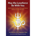 May the Loveforce Be With You: Kali-Ki Reiki: Healing Through Divine Mother & Yogic Wisdom - Paperback