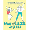 Draw What Success Looks Like: The Coloring and Activity Book for Serious Businesspeople - Paperback