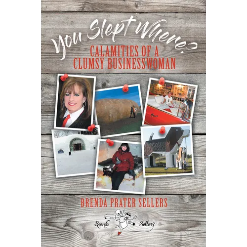You Slept Where?: Calamities of a Clumsy Businesswoman - Hardcover