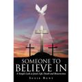 Someone To Believe In: A Simple Look at Jesus's Life, Death and Resurrection - Paperback