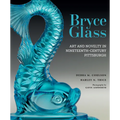 Bryce Glass: Art and Novelty in Nineteenth-Century Pittsburgh - Hardcover