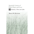 Apostolic Letters of Faith, Hope, and Love: Galatians, 1 Peter, and 1 John - Hardcover