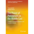 The Power of Perceptions in the Middle East: A Study of Contradictory Political and Economic Interests - Paperback
