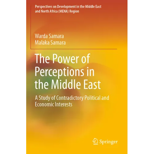 The Power of Perceptions in the Middle East: A Study of Contradictory Political and Economic Interests - Paperback