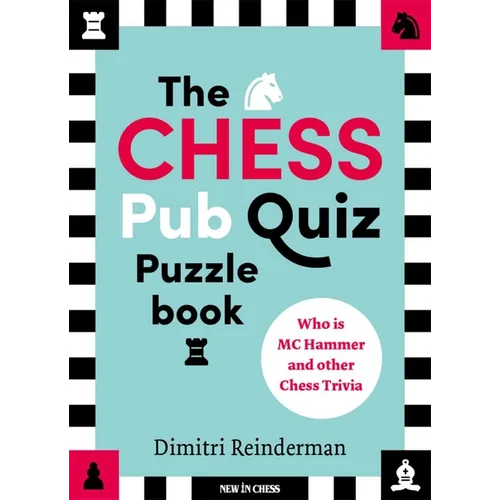 The Chess Pub Quiz Puzzle Book: Who Is MC Hammer and Other Chess Trivia - Paperback