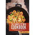 The Complete Wok Cookbook: 2 Books In 1: 140 Asian Food Recipes For Tasty Wok Dishes - Paperback