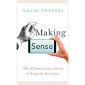 Making Sense: The Glamorous Story of English Grammar - Hardcover