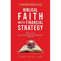 Biblical Faith Meets Financial Strategy: How to Lay a Solid Foundation for Prosperity - Paperback