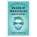 A Gentleman's Guide to Beard and Moustache Management - Paperback