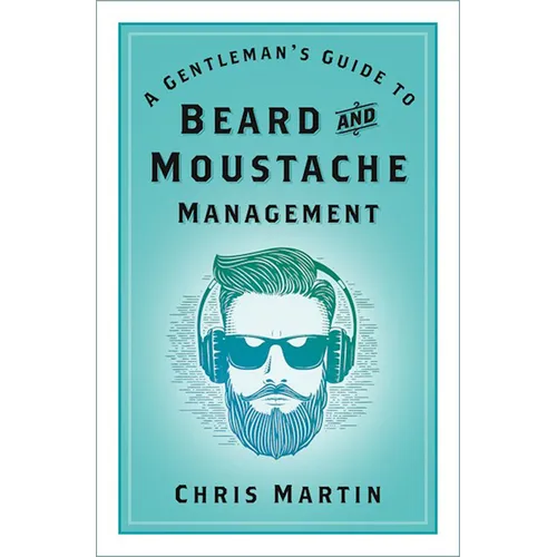A Gentleman's Guide to Beard and Moustache Management - Paperback