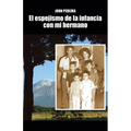 El Espejismo de La Infancia Con Mi Hermano - Paperback