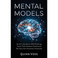 Mental Models: An AI's Guide to 100 Thinking Tools That Humans Overlook (So You Can Outsmart Anyone) - Hardcover