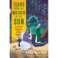 Tears from the Mother of the Sun: A Secret History of the World - Hardcover
