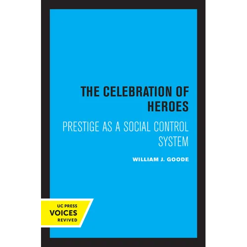 The Celebration of Heroes: Prestige as a Social Control System - Paperback