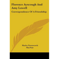 Florence Ayscough And Amy Lowell: Correspondence Of A Friendship - Paperback