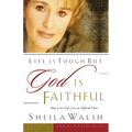 The Life Is Tough, But God Is Faithful: How to See God's Love in Difficult Times - Paperback
