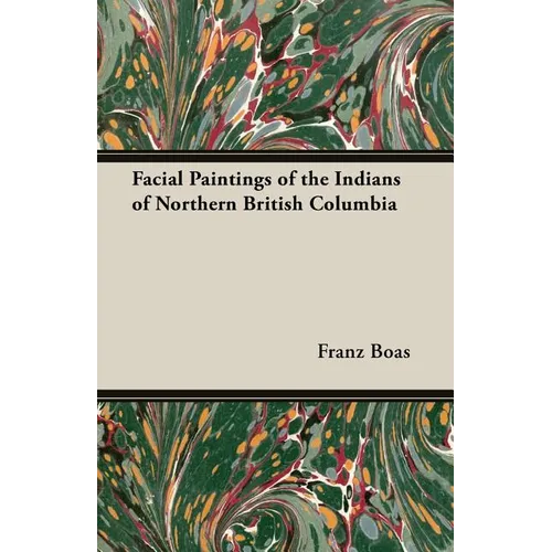 Facial Paintings of the Indians of Northern British Columbia - Paperback