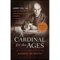 A Cardinal for the Ages: Merry del Val and His Enduring Influence on the Church - Paperback