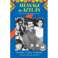 Message to Aztlan: Selected Writings of Rodolfo "Corky" Gonzales - Paperback