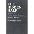 The Hidden Half: Studies of Plains Indian Women - Paperback