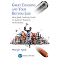 Great Coaching and Your Bottom Line: How Good Coaching Leads to Superior Business Performance - Paperback