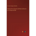 Historia de la conquista del Reino de Navarra por el Duque de Alba - Hardcover