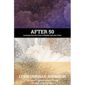 After 50: Learning from the Crises of Midlife and Later Years - Paperback