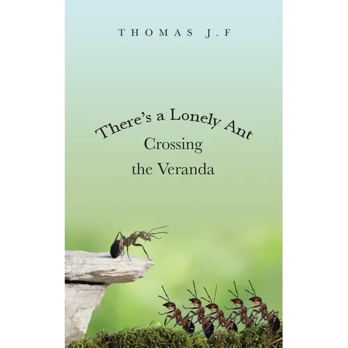 There's a Lonely Ant Crossing the Veranda - Paperback
