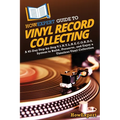 HowExpert Guide to Vinyl Record Collecting: A 45-Day Step-by-Step V.I.N.Y.L.R.E.C.O.R.D.S. System to Build, Preserve, and Enjoy a Timeless Vinyl Colle - Paperback
