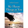 We Throw Things at You: Dealing with Life's Zingers - Paperback