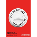 Get on the Job and Organize: Standing Up for a Better Workplace and a Better World - Hardcover
