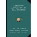 A Study Of Association In Insanity (1910) - Paperback