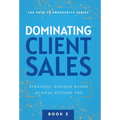 Dominating Client Sales - Hardcover