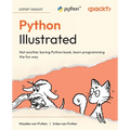 Python Illustrated: Not another boring Python book, learn programming the fun way - Paperback