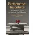 Performance Incentives: Their Growing Impact on American K-12 Education - Paperback