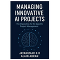 Managing innovative AI Projects: The Imperative for AI-Specific Project Management - Paperback