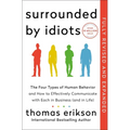 Surrounded by Idiots Revised & Expanded Edition: The Four Types of Human Behavior and How to Effectively Communicate with Each in Business (and in Lif - Hardcover