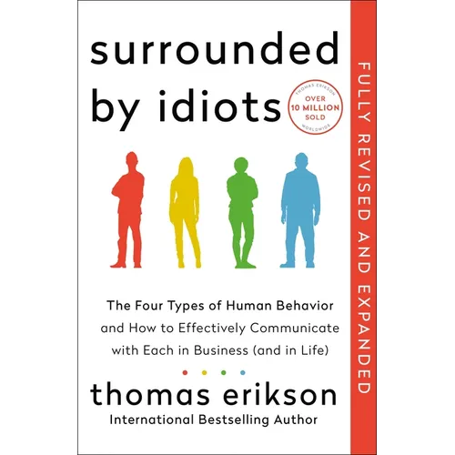 Surrounded by Idiots Revised & Expanded Edition: The Four Types of Human Behavior and How to Effectively Communicate with Each in Business (and in Lif - Hardcover