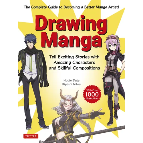 Drawing Manga: Tell Exciting Stories with Amazing Characters and Skillful Compositions (with Over 1,000 Illustrations) - Paperback