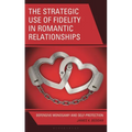 The Strategic Use of Fidelity in Romantic Relationships: Defensive Monogamy and Self-Protection - Hardcover
