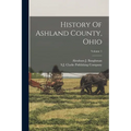 History Of Ashland County, Ohio; Volume 1 - Paperback